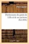 Dictionnaire Du Patois de Lille Et de Ses Environs (Éd.1856) cover