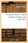 Le Puits d'Amour: Opéra Comique En Trois Actes cover