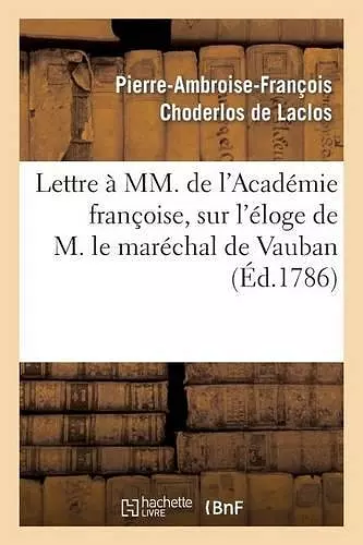 Lettre À MM. de l'Académie Françoise, Sur l'Éloge de M. Le Maréchal de Vauban cover