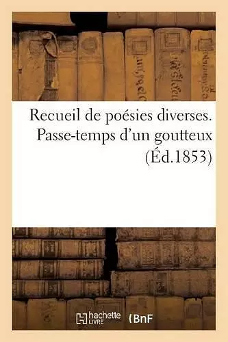 Recueil de Poésies Diverses. Passe-Temps d'Un Goutteux cover