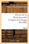 Oeuvres de la Rochefoucauld.Tome 3, Partie 2 Lexique de la Langue cover