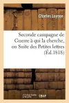 Seconde Campagne de Guerre À Qui La Cherche, Ou Suite Des Petites Lettres Sur Quelques-Uns cover