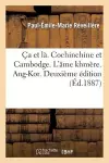 Ça Et Là. Cochinchine Et Cambodge. l'Âme Khmère. Ang-Kor. Deuxième Édition cover