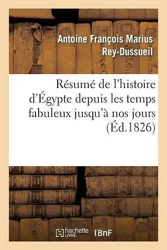 Résumé de l'histoire d'Égypte depuis les temps fabuleux jusqu'à nos jours cover