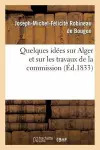 Quelques Idées Sur Alger Et Sur Les Travaux de la Commission cover