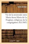 Vie de la Révérende Mère Marie-Anne-Maria de la Fruglaye, Religieuse de la Congrégation de N.-D. cover