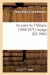 Au Coeur de l'Afrique (1868-1871) Voyage cover