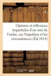 Opinion Et Réflexions Impartiales d'Un Ami de l'Ordre, Sur Napoléon Et Les Circonstances cover