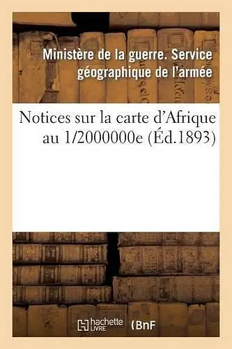 (Ministère de la Guerre). Service Géographique de l'Armée. Notices Sur La Carte d'Afrique Au 1 cover