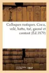 Colloques Rustiques. Cocu, Volé, Battu, Tué, Gaussé Et Content cover