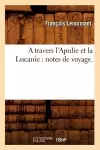 A Travers l'Apulie Et La Lucanie: Notes de Voyage. cover