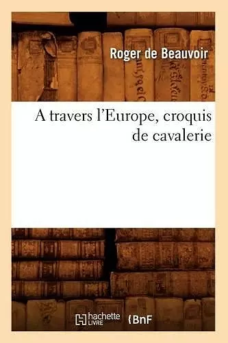 A Travers l'Europe, Croquis de Cavalerie cover