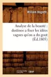 Analyse de la Beauté Destinee a Fixer Les Idées Vagues Qu'on a Du Gout (Éd.1805) cover