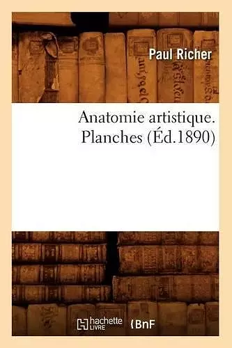 Anatomie Artistique. Planches (Éd.1890) cover