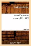 Anna Karénine: Roman. Tome 1er (Éd.1896) cover