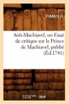 Anti-Machiavel, Ou Essai de Critique Sur Le Prince de Machiavel, Publié (Éd.1741) cover