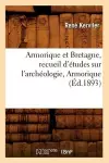 Armorique Et Bretagne, Recueil d'Études Sur l'Archéologie, Armorique (Éd.1893) cover