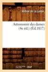 Astronomie Des Dames (4e Éd.) (Éd.1817) cover