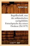 Begriffsschrift, Eine Der Arithmetischen Nachgebildete Formelsprache Des Reinen Denkens (Éd.1879) cover