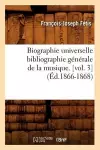 Biographie Universelle Bibliographie Générale de la Musique. [Vol. 3] (Éd.1866-1868) cover