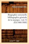 Biographie Universelle Bibliographie Générale de la Musique. [Vol. 4] (Éd.1866-1868) cover