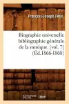 Biographie Universelle Bibliographie Générale de la Musique. [Vol. 7] (Éd.1866-1868) cover