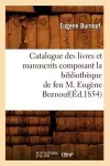 Catalogue Des Livres Et Manuscrits Composant La Bibliothèque de Feu M. Eugène Burnouf(éd.1854) cover