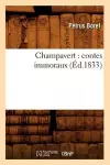 Champavert: Contes Immoraux (Éd.1833) cover