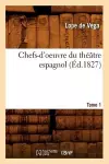 Chefs-d'Oeuvre Du Théâtre Espagnol. Tome 1 (Éd.1827) cover