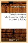 Choix de Chroniques Et Mémoires Sur l'Histoire de France (Éd.1836) cover