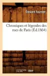 Chroniques Et Légendes Des Rues de Paris (Éd.1864) cover