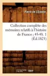 Collection Complète Des Mémoires Relatifs À l'Histoire de France 45-48. 1 (Éd.1825) cover