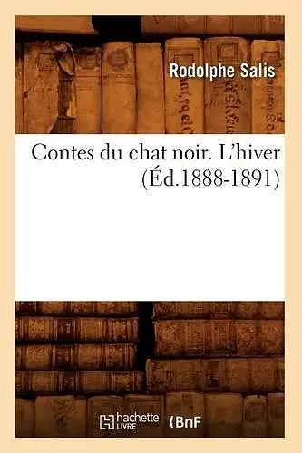 Contes Du Chat Noir. l'Hiver (Éd.1888-1891) cover