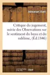 Critique Du Jugement, Suivie Des Observations Sur Le Sentiment Du Beau Et Du Sublime, (Éd.1846) cover