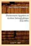 Dictionnaire Égyptien En Écriture Hiéroglyphique (Éd.1841) cover