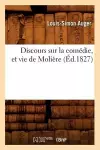 Discours Sur La Comédie, Et Vie de Molière (Éd.1827) cover