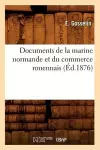 Documents de la Marine Normande Et Du Commerce Rouennais (Éd.1876) cover