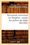 Documents Concernant Les Templiers: Extraits Des Archives de Malte (Éd.1882) cover