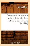 Documents Concernant l'Histoire de Neufchâtel-En-Bray Et Des Environs (Éd.1884) cover