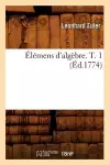 Élémens d'Algèbre. T. 1 (Éd.1774) cover