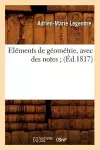 Eléments de Géométrie, Avec Des Notes (Éd.1817) cover