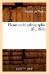 Éléments de Paléographie (Éd.1838) cover