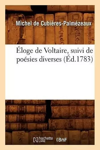 Éloge de Voltaire, Suivi de Poésies Diverses (Éd.1783) cover