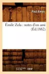 Émile Zola: Notes d'Un Ami (Éd.1882) cover