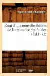 Essai d'Une Nouvelle Théorie de la Résistance Des Fluides (Éd.1752) cover