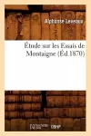 Étude Sur Les Essais de Montaigne (Éd.1870) cover