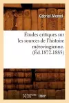 Études Critiques Sur Les Sources de l'Histoire Mérovingienne. (Éd.1872-1885) cover