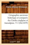 Géographie Ancienne Historique Et Comparée Des Gaules Cisalpine Et Transalpine. T 2 (Éd.1839) cover