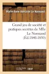 Grand Jeu de Société Et Pratiques Secrètes de Mlle Le Normand (Éd.1840-1850) cover