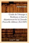 Guide de l'Étranger À Bordeaux Et Dans Le Département de la Gironde (Nouvelle Édition) (Éd.1869) cover